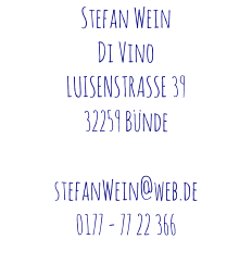 Stefan Wein Di Vino LUISENSTRASSE 39 32259 Bünde  stefanWein@web.de 0177 - 77 22 366