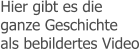 Hier gibt es die ganze Geschichte als bebildertes Video